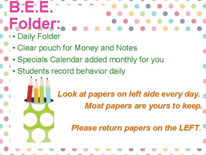 B. E. E. Folder: • Daily Folder • Clear pouch for Money and Notes