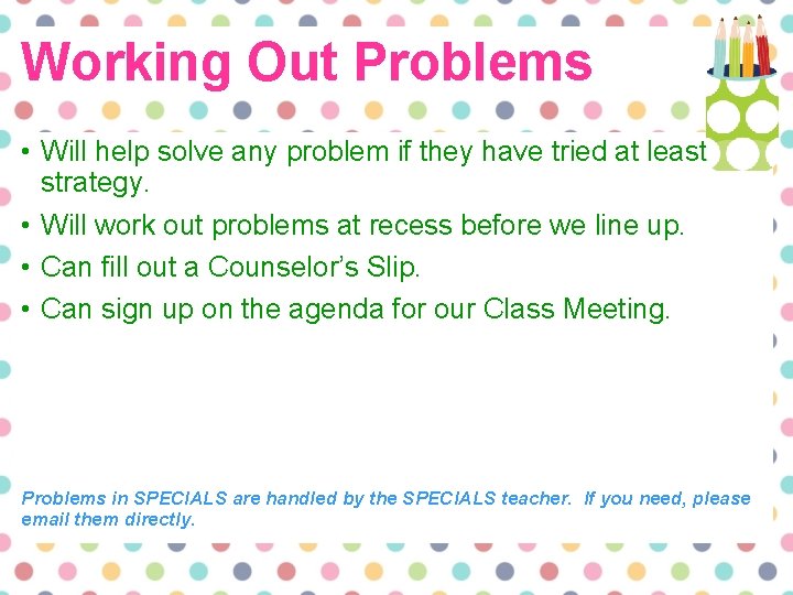 Working Out Problems • Will help solve any problem if they have tried at