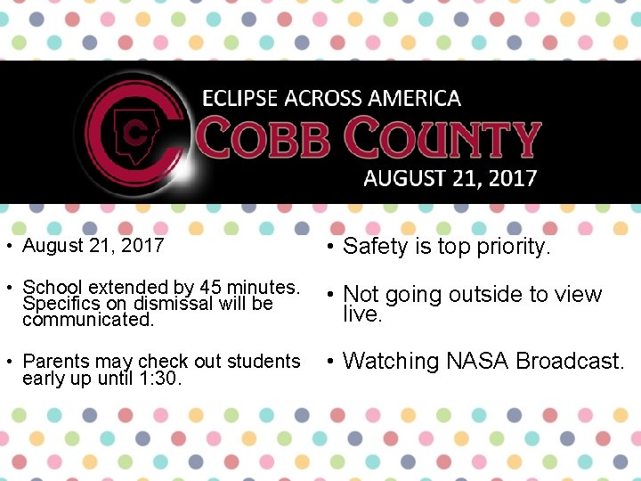  • August 21, 2017 • Safety is top priority. • School extended by