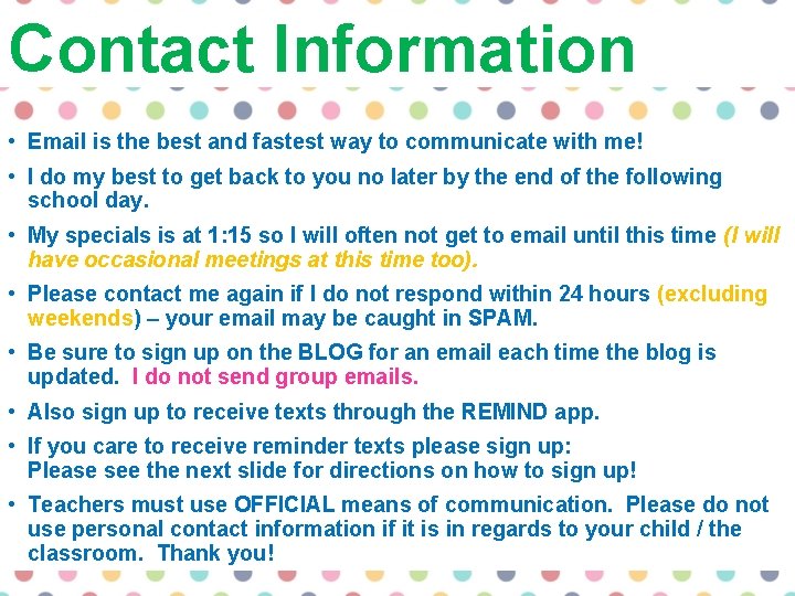 Contact Information • Email is the best and fastest way to communicate with me!