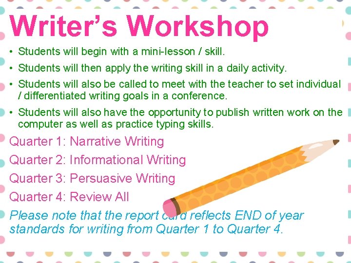 Writer’s Workshop • Students will begin with a mini-lesson / skill. • Students will