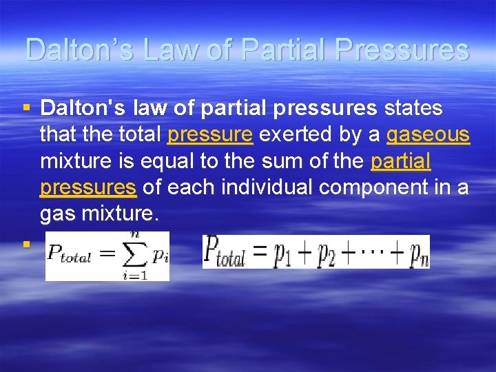 Dalton’s Law of Partial Pressures § Dalton's law of partial pressures states that the