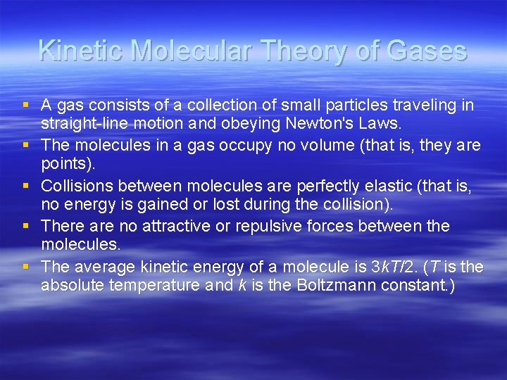 Kinetic Molecular Theory of Gases § A gas consists of a collection of small