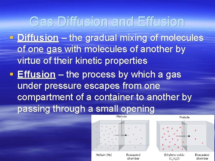 Gas Diffusion and Effusion § Diffusion – the gradual mixing of molecules of one