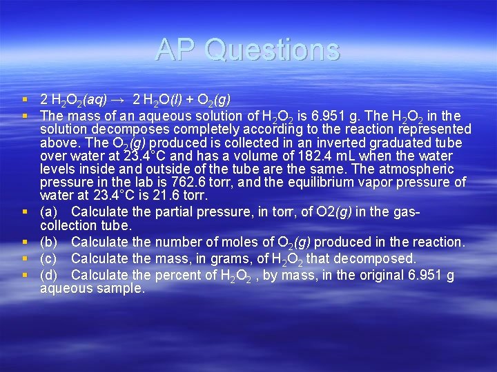 AP Questions § 2 H 2 O 2(aq) → 2 H 2 O(l) +