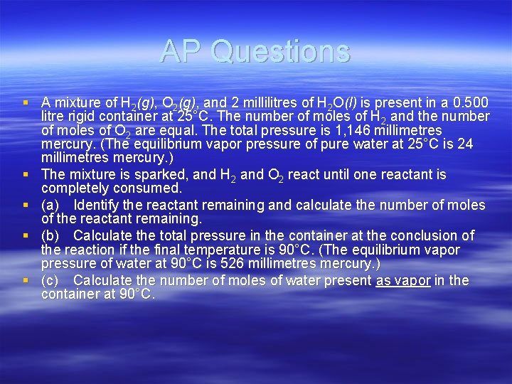 AP Questions § A mixture of H 2(g), O 2(g), and 2 millilitres of