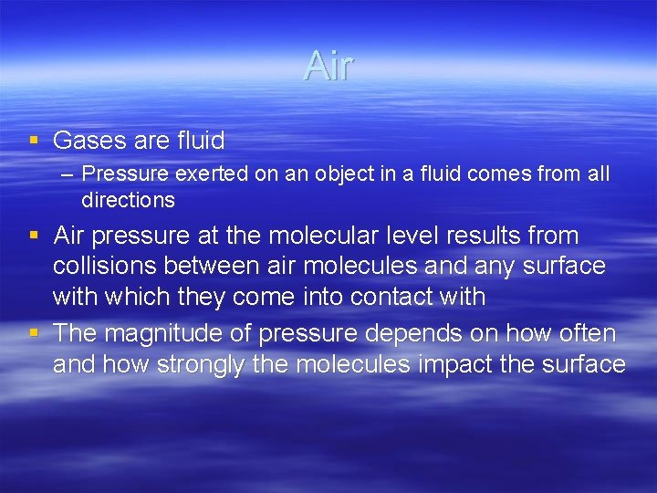 Air § Gases are fluid – Pressure exerted on an object in a fluid