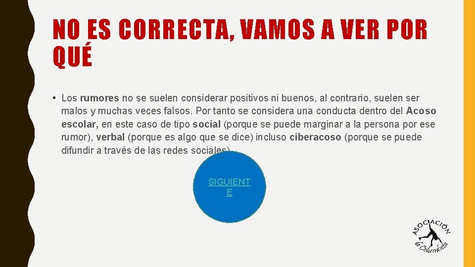 NO ES CORRECTA, VAMOS A VER POR QUÉ • Los rumores no se suelen