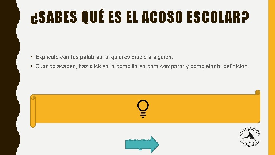 ¿SABES QUÉ ES EL ACOSO ESCOLAR? • Explícalo con tus palabras, si quieres díselo