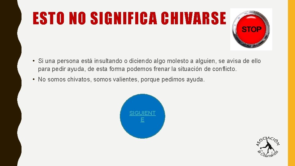 ESTO NO SIGNIFICA CHIVARSE • Si una persona está insultando o diciendo algo molesto