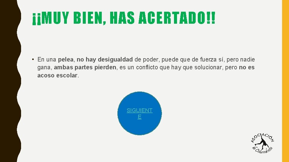 ¡¡MUY BIEN, HAS ACERTADO!! • En una pelea, no hay desigualdad de poder, puede