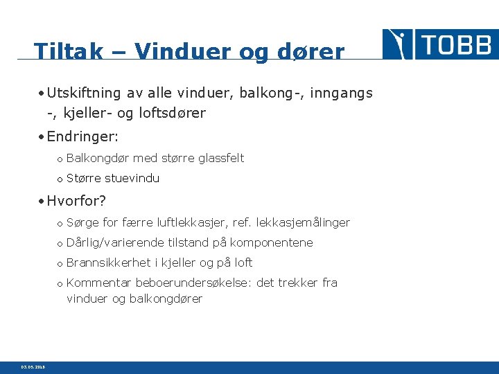 Tiltak – Vinduer og dører • Utskiftning av alle vinduer, balkong-, inngangs -, kjeller-