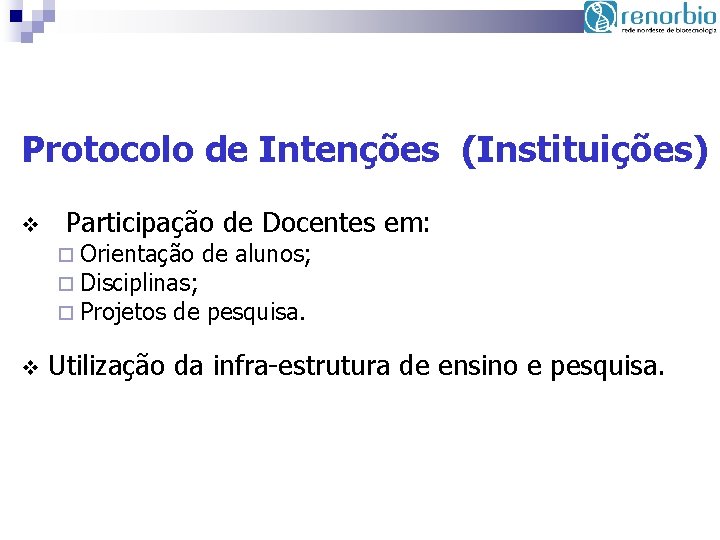 Protocolo de Intenções (Instituições) v Participação de Docentes em: Orientação de alunos; Disciplinas; Projetos