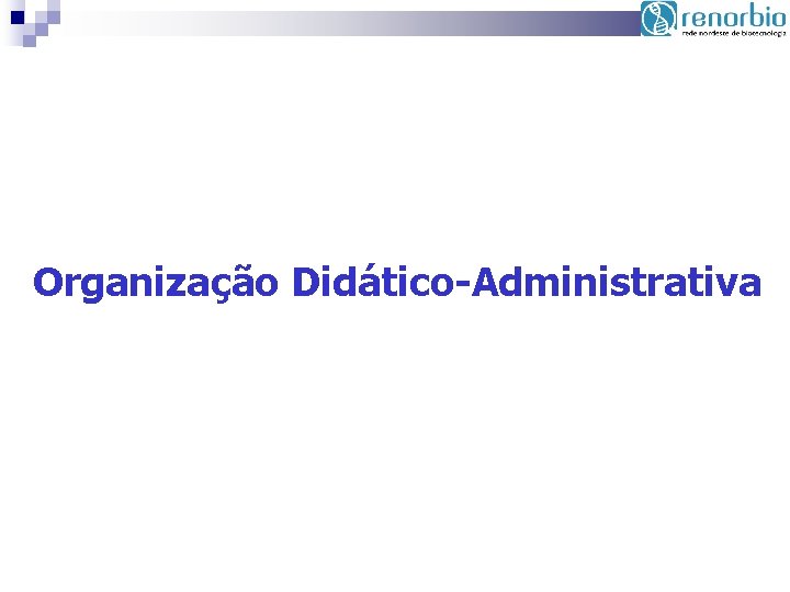 Organização Didático-Administrativa 