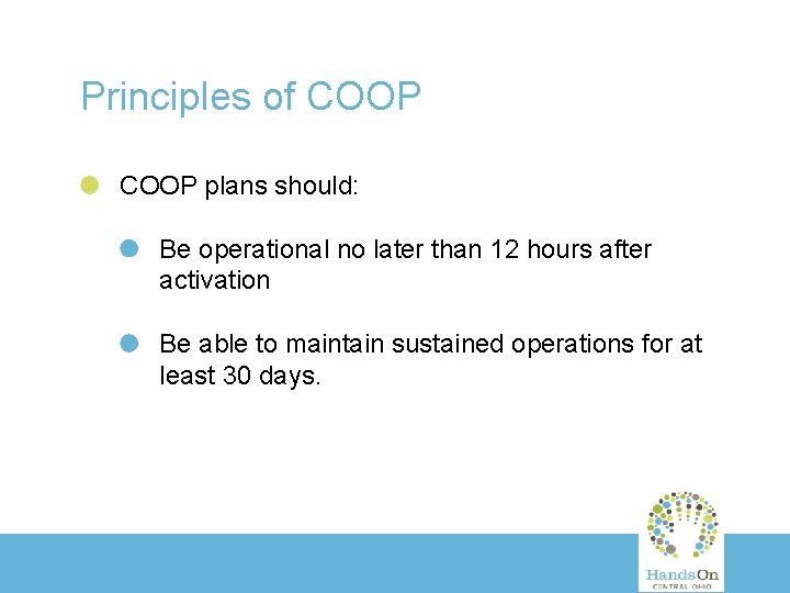 Principles of COOP plans should: Be operational no later than 12 hours after activation