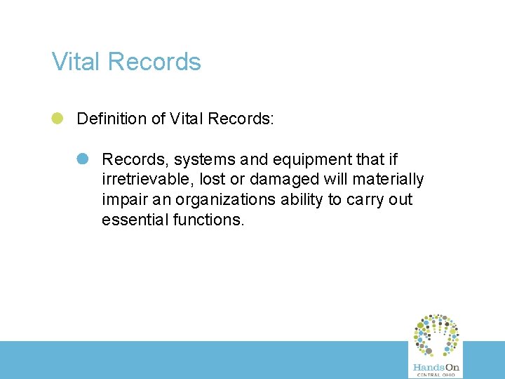 Vital Records Definition of Vital Records: Records, systems and equipment that if irretrievable, lost
