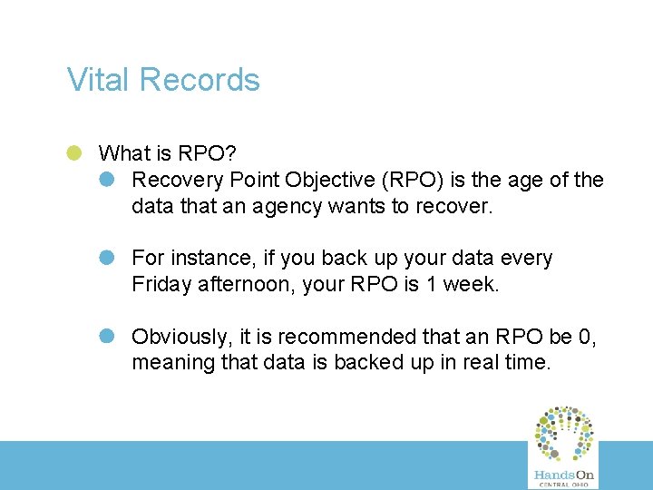 Vital Records What is RPO? Recovery Point Objective (RPO) is the age of the