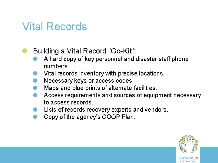 Vital Records Building a Vital Record “Go-Kit”: A hard copy of key personnel and