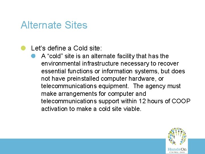 Alternate Sites Let’s define a Cold site: A “cold” site is an alternate facility