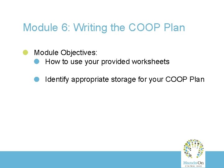 Module 6: Writing the COOP Plan Module Objectives: How to use your provided worksheets