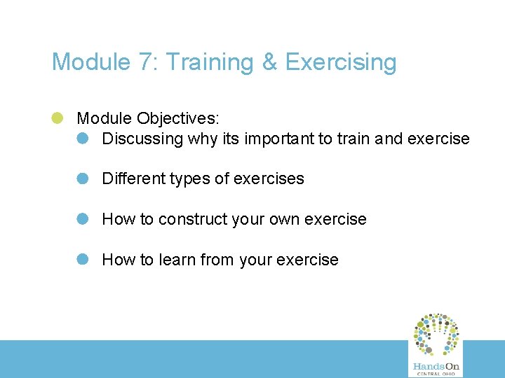 Module 7: Training & Exercising Module Objectives: Discussing why its important to train and