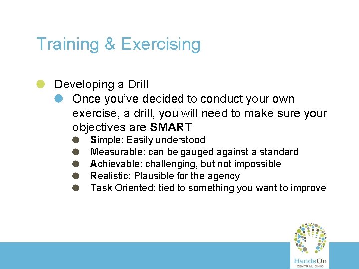 Training & Exercising Developing a Drill Once you’ve decided to conduct your own exercise,
