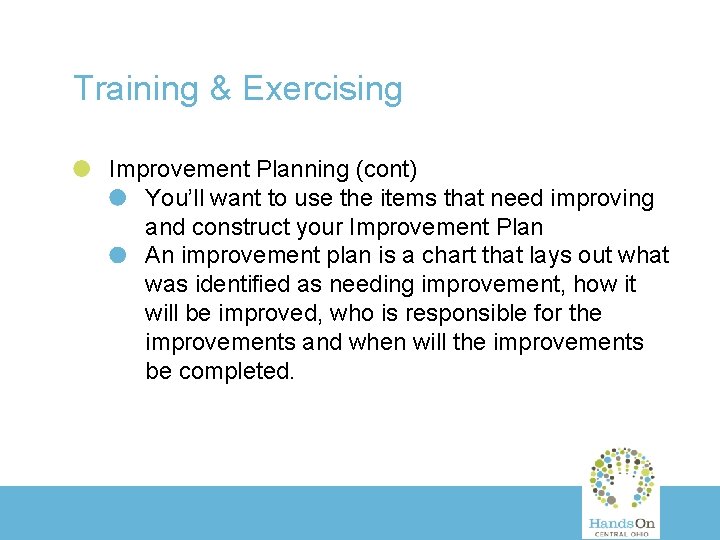 Training & Exercising Improvement Planning (cont) You’ll want to use the items that need