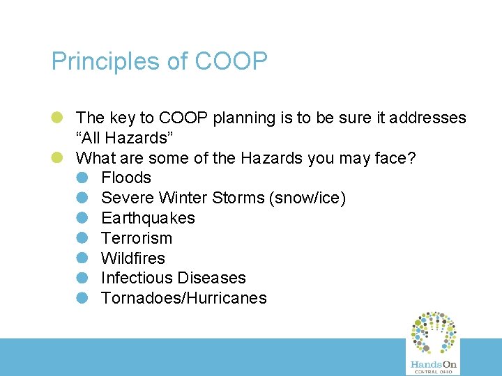 Principles of COOP The key to COOP planning is to be sure it addresses