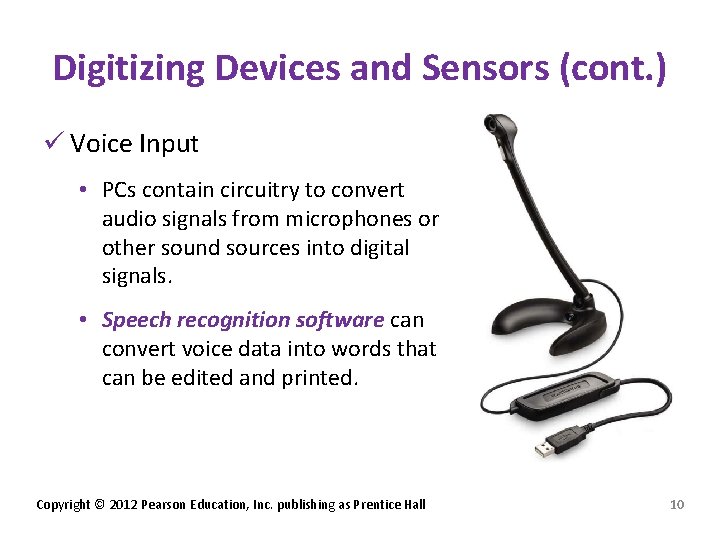 Digitizing Devices and Sensors (cont. ) ü Voice Input • PCs contain circuitry to