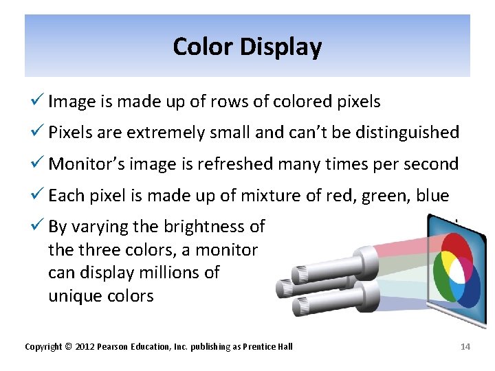 Color Display ü Image is made up of rows of colored pixels ü Pixels