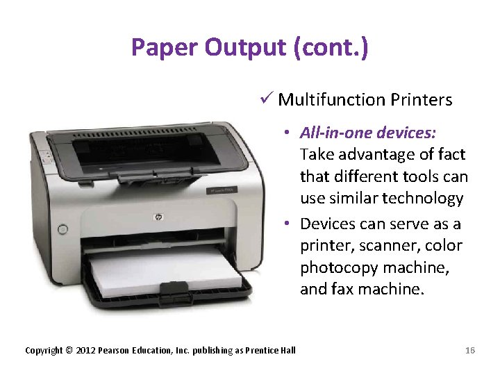 Paper Output (cont. ) ü Multifunction Printers • All-in-one devices: Take advantage of fact