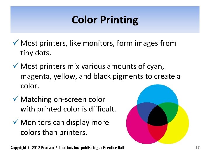 Color Printing ü Most printers, like monitors, form images from tiny dots. ü Most