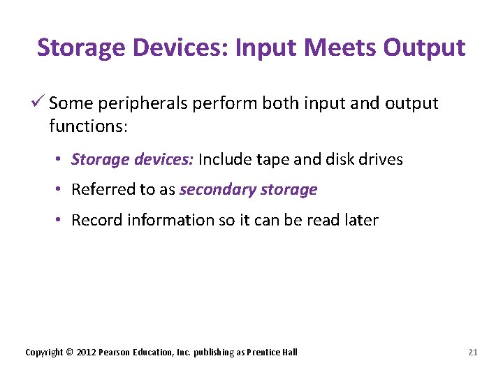 Storage Devices: Input Meets Output ü Some peripherals perform both input and output functions: