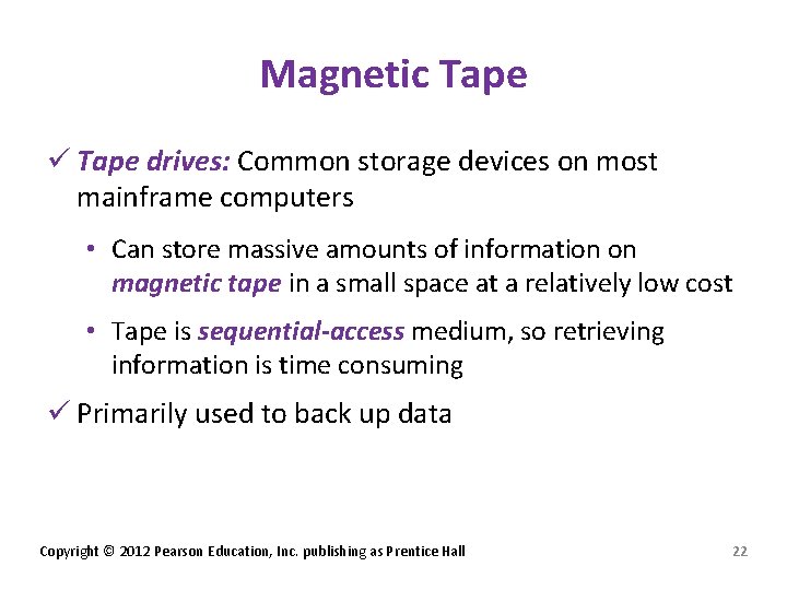 Magnetic Tape ü Tape drives: Common storage devices on most mainframe computers • Can