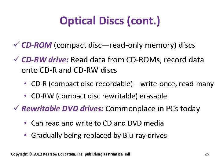 Optical Discs (cont. ) ü CD-ROM (compact disc—read-only memory) discs ü CD-RW drive: Read