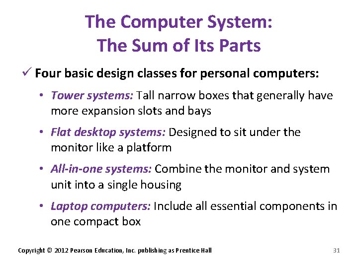 The Computer System: The Sum of Its Parts ü Four basic design classes for