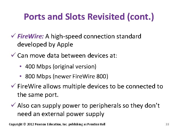 Ports and Slots Revisited (cont. ) ü Fire. Wire: A high-speed connection standard developed