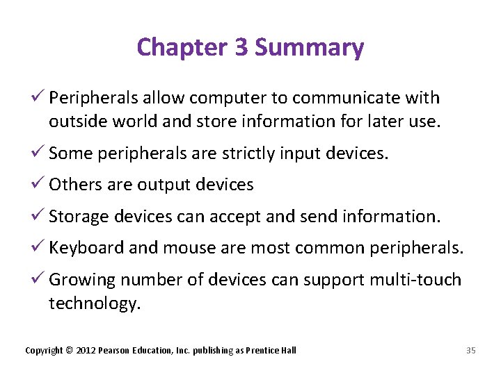 Chapter 3 Summary ü Peripherals allow computer to communicate with outside world and store