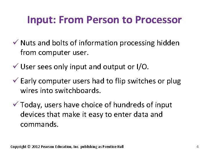 Input: From Person to Processor ü Nuts and bolts of information processing hidden from