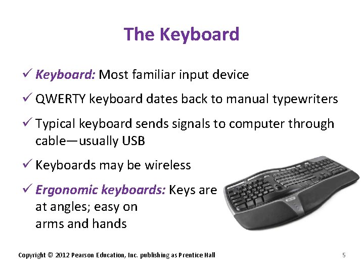 The Keyboard ü Keyboard: Most familiar input device ü QWERTY keyboard dates back to