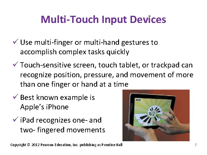 Multi-Touch Input Devices ü Use multi-finger or multi-hand gestures to accomplish complex tasks quickly