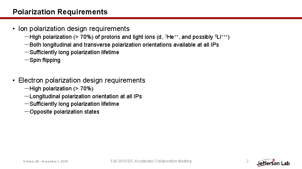 Polarization Requirements • Ion polarization design requirements －High polarization (> 70%) of protons and