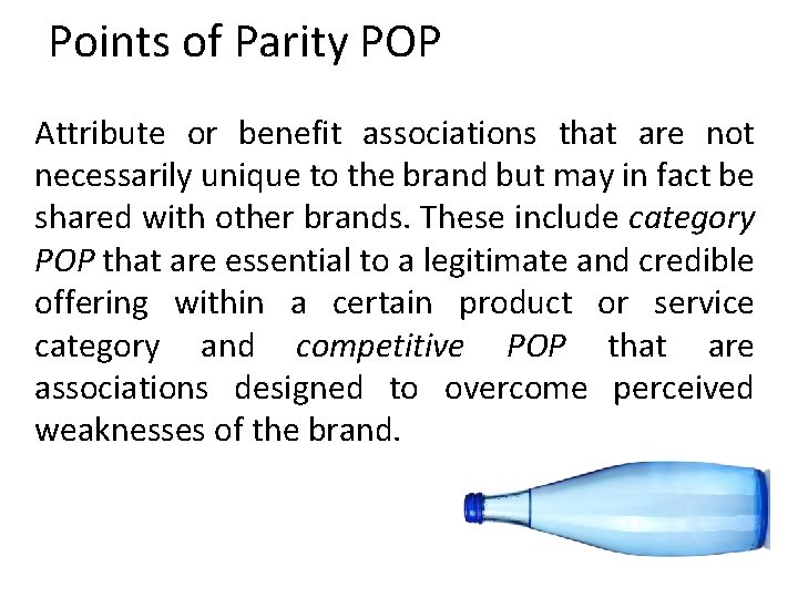 Points of Parity POP Attribute or benefit associations that are not necessarily unique to