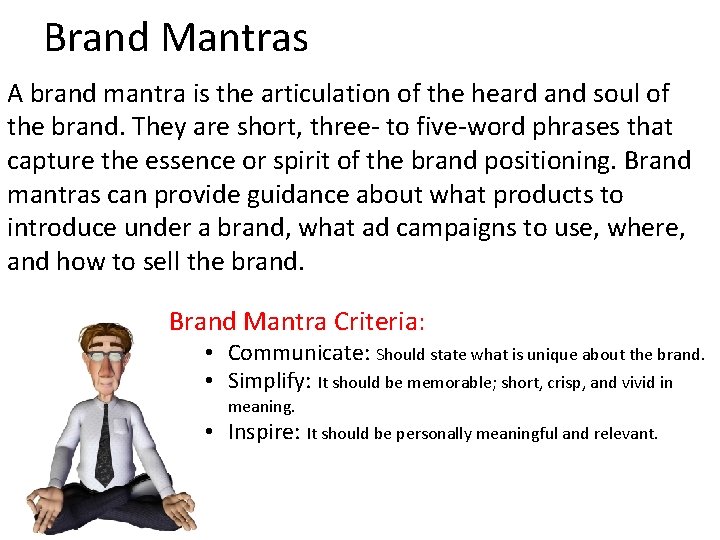 Brand Mantras A brand mantra is the articulation of the heard and soul of