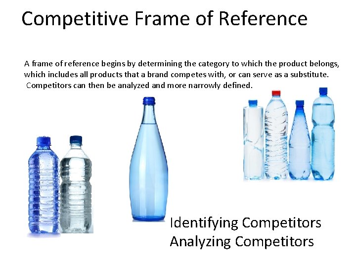 Competitive Frame of Reference A frame of reference begins by determining the category to