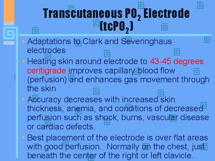 Transcutaneous PO 2 Electrode (tc. PO 2) • Adaptations to Clark and Severinghaus electrodes