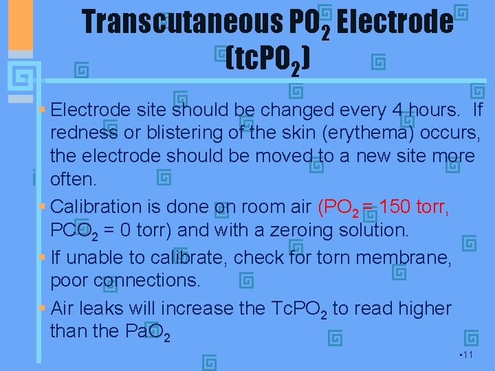 Transcutaneous PO 2 Electrode (tc. PO 2) § Electrode site should be changed every