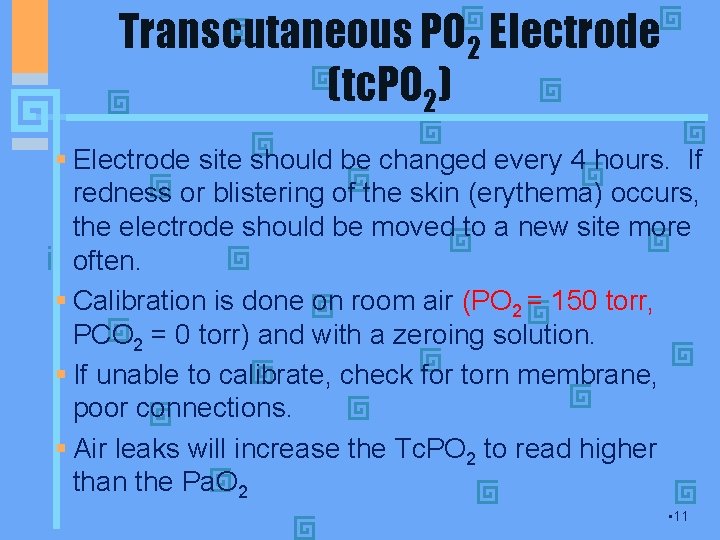 Transcutaneous PO 2 Electrode (tc. PO 2) § Electrode site should be changed every