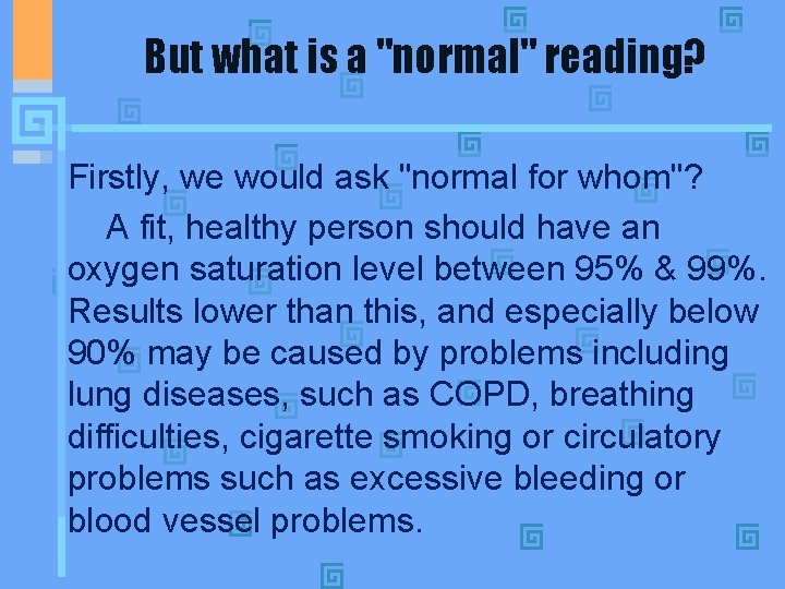 But what is a "normal" reading? Firstly, we would ask "normal for whom"? A