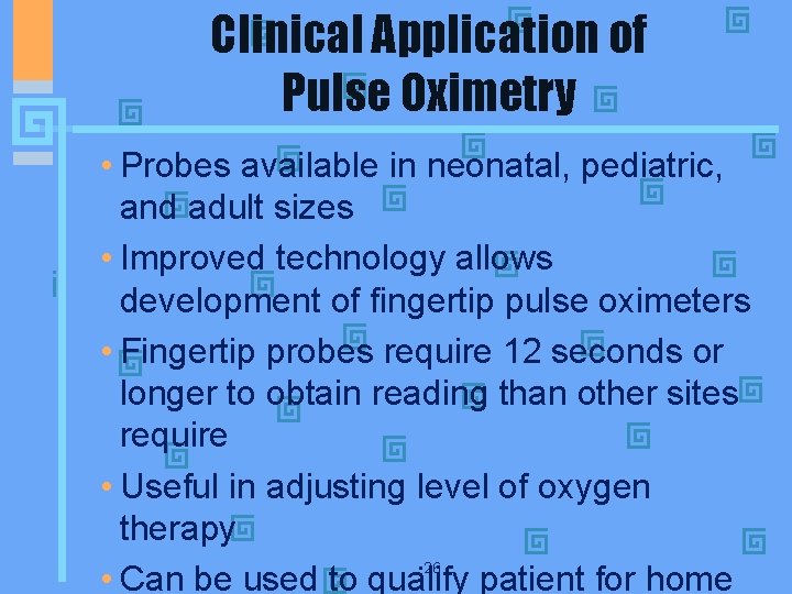 Clinical Application of Pulse Oximetry • Probes available in neonatal, pediatric, and adult sizes